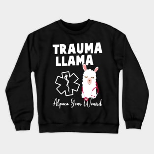 Funny Trauma Llama Alpaca Your Wound Nurse Crewneck Sweatshirt